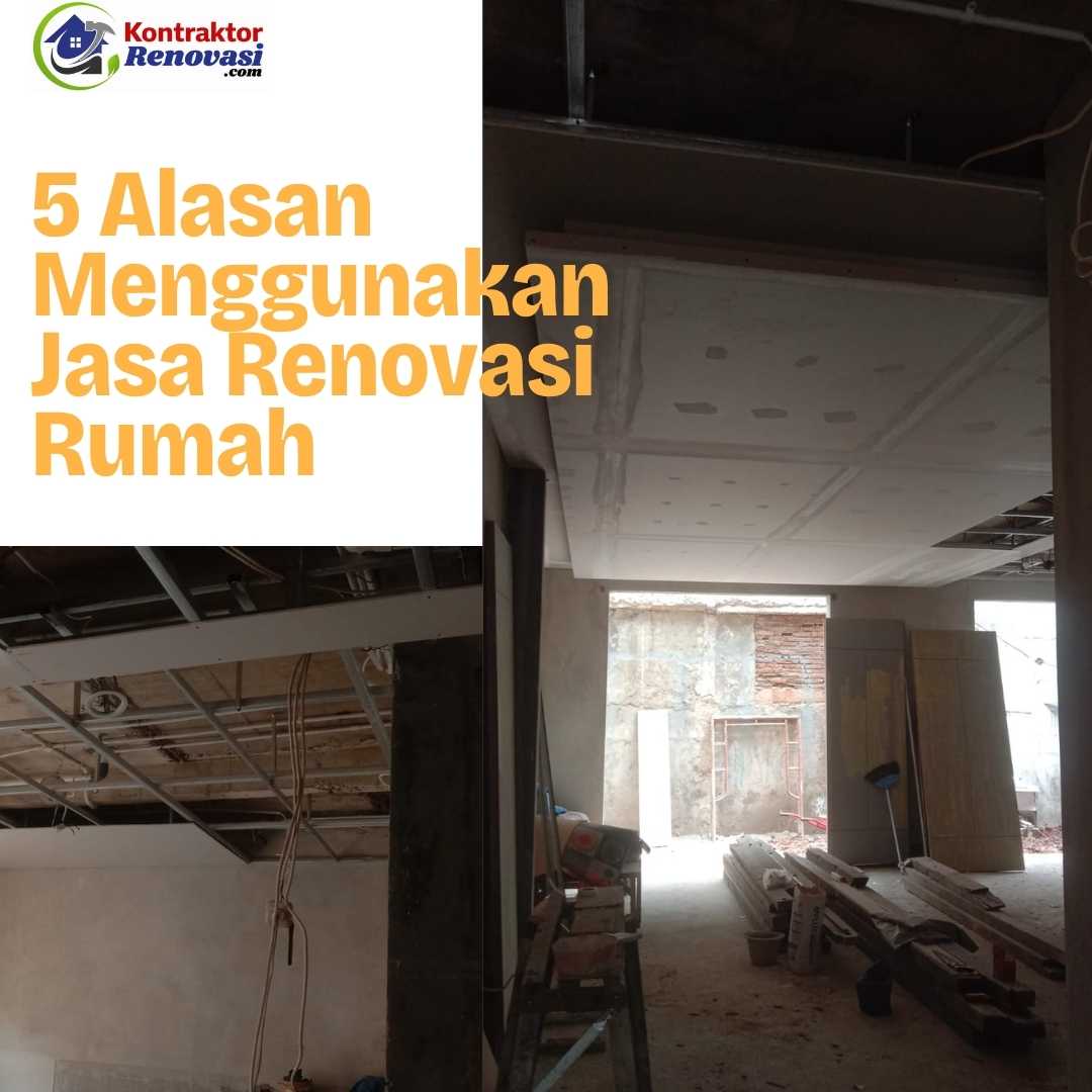 Alasan Menggunakan Jasa Renovasi Rumah